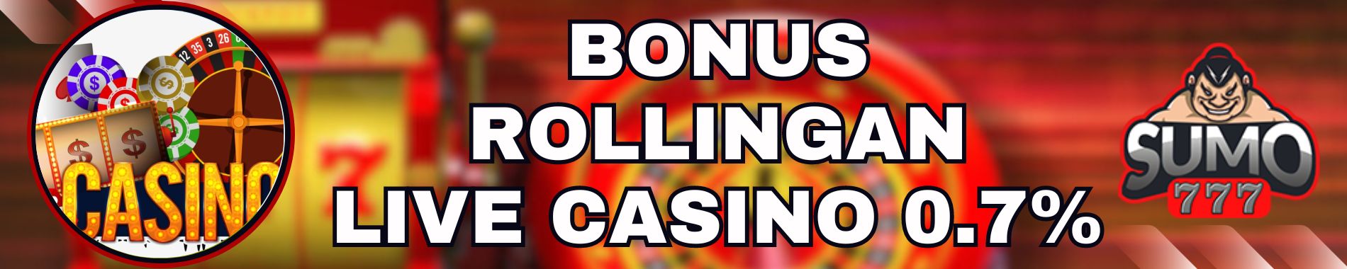 BONUS ROLLINGAN LIVE CASINO 0.7%